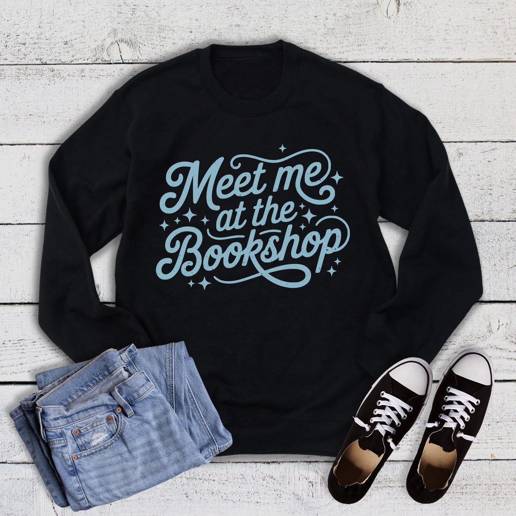 Books Reading Meet Me At the Bookshop Sweatshirt