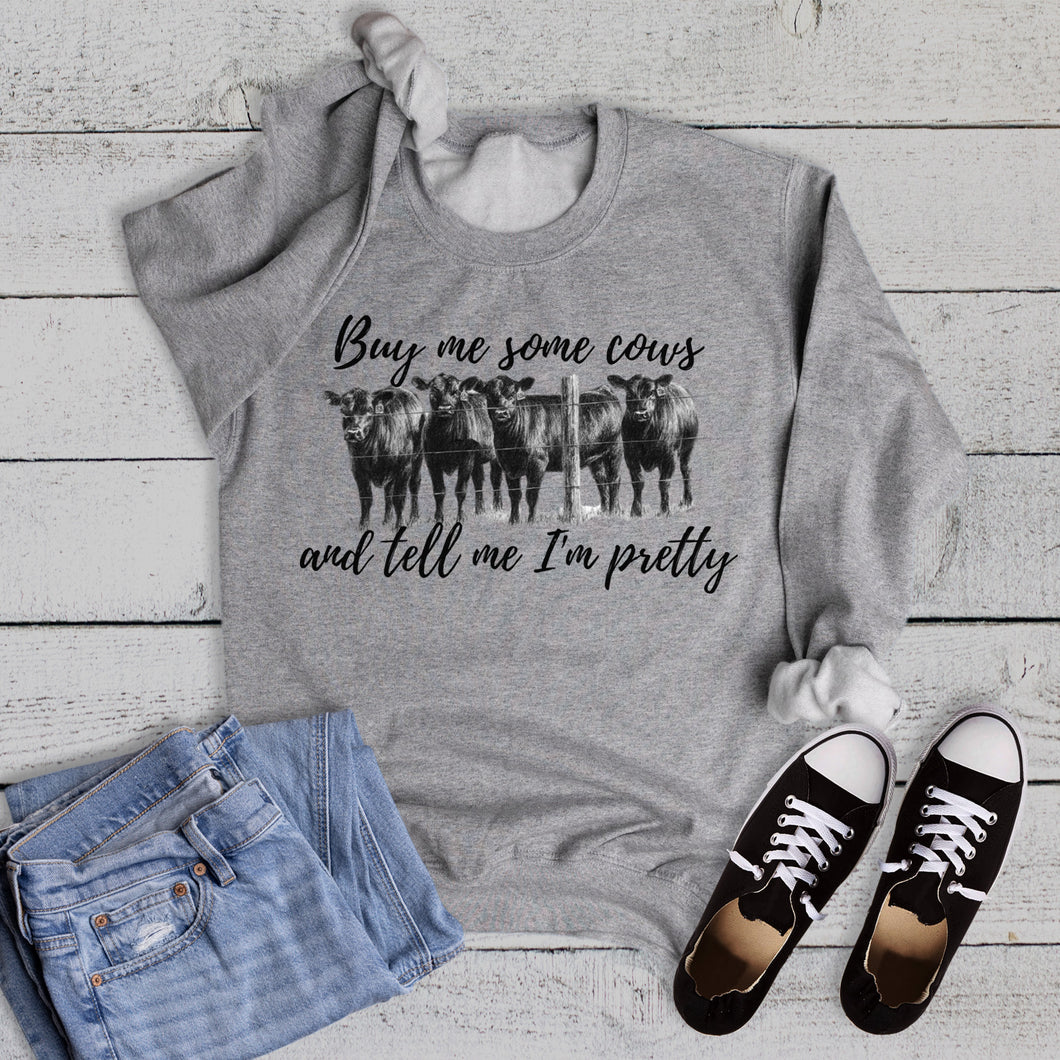 Buy Me Cows Tell Me I'm Pretty Graphic Sweatshirt
