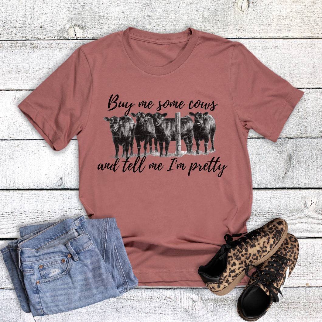 Buy Me Cows Tell Me I'm Pretty