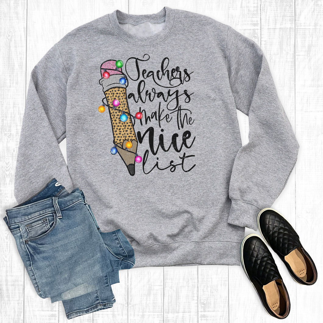 Christmas Teachers Always Make The Nice List Sweatshirt