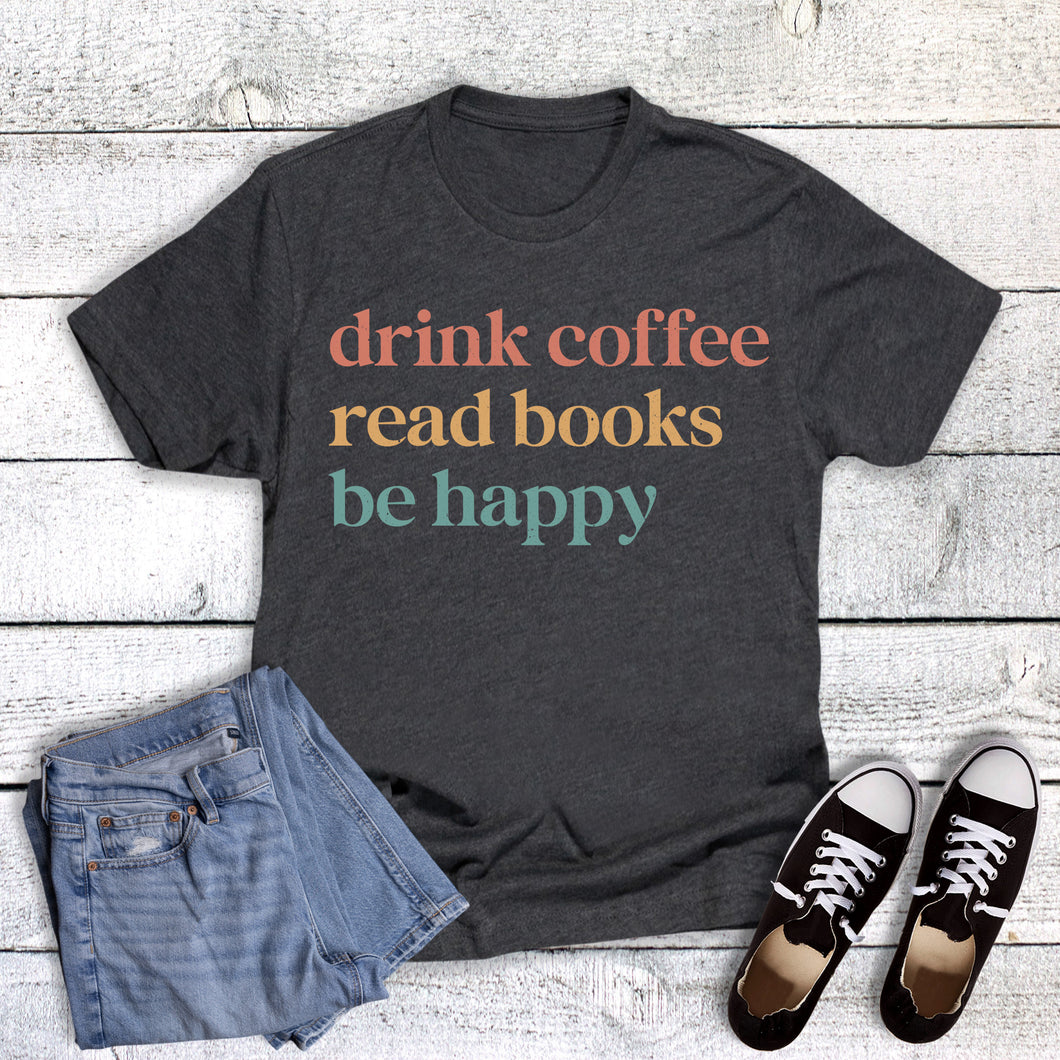 Drink Coffee Read Books Be Happy