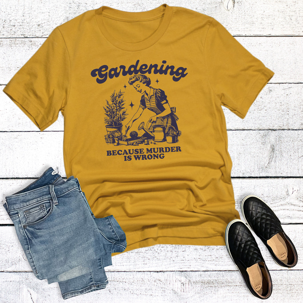 Funny Gardening Because Murder is Wrong