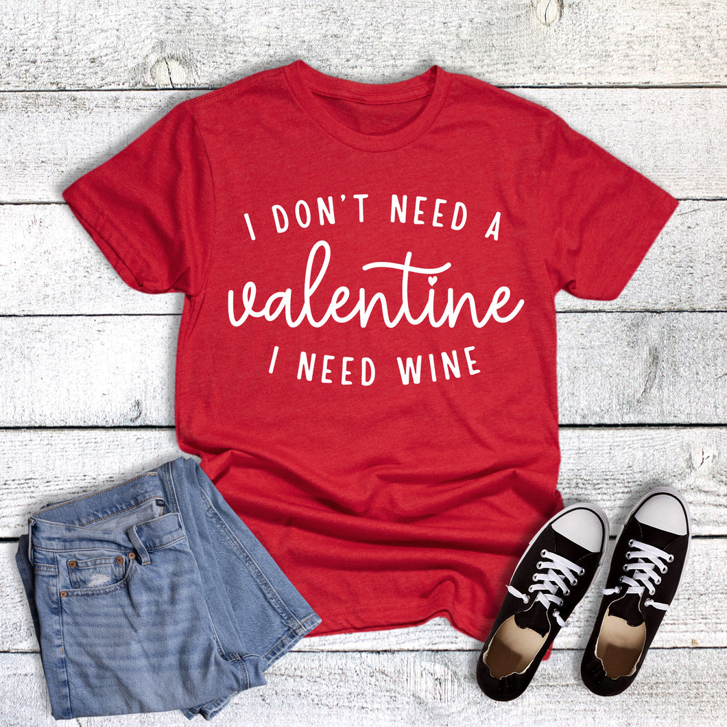 Funny I Don't Need a Valentine I Need Wine