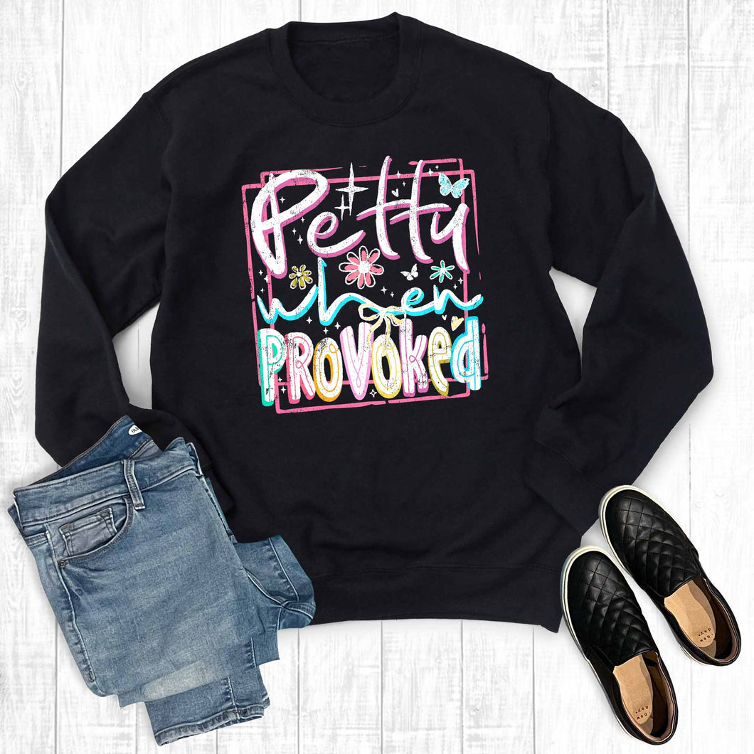Funny Petty When Provoked Graphic Sweatshirt
