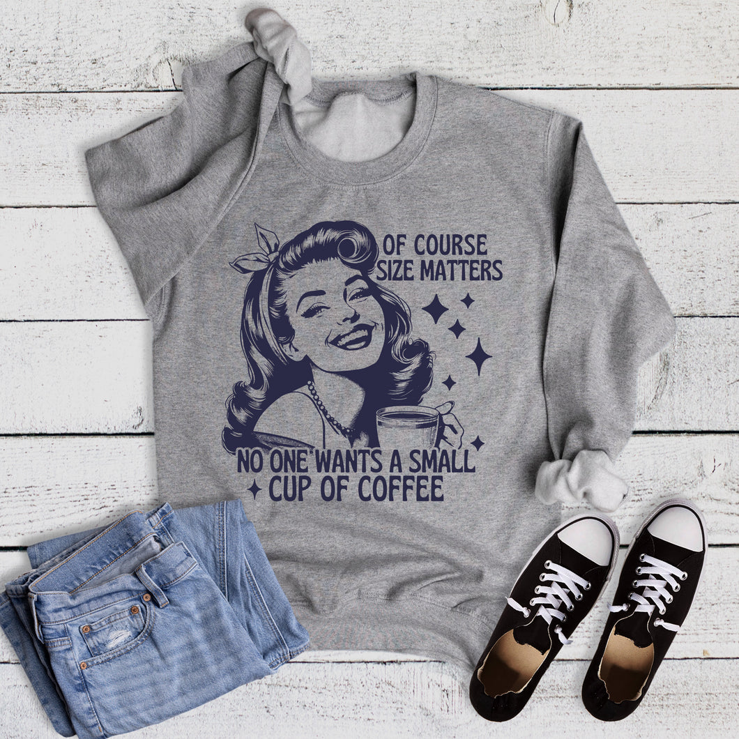 Funny Size Matters Coffee Sweatshirt