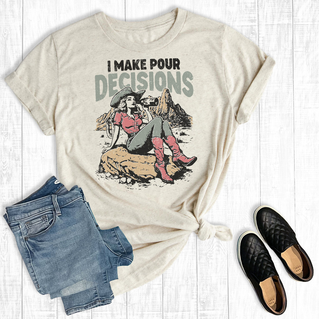 Funny Western I Make Pour Decisions