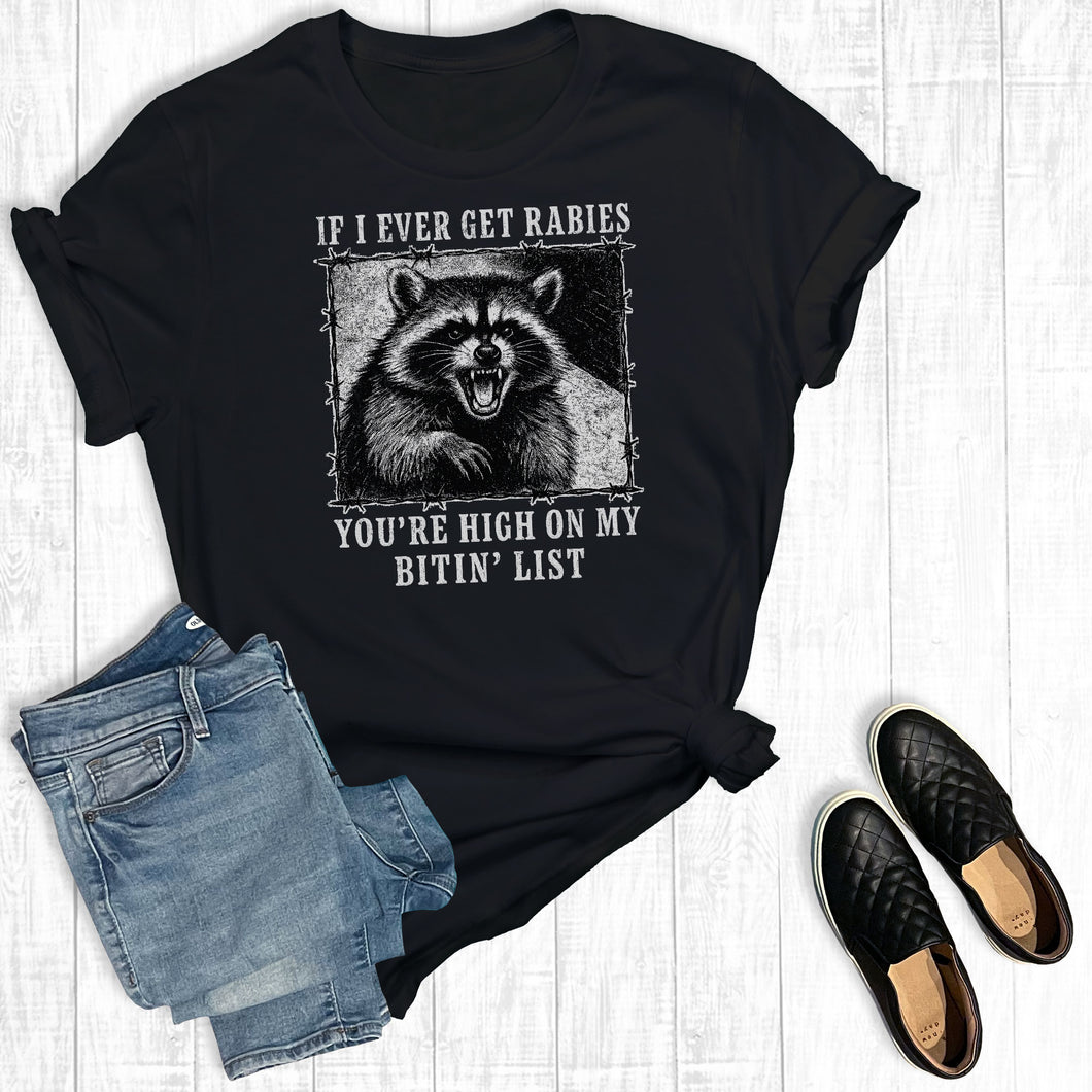 If I Ever Get Rabies You're High on My Bite List