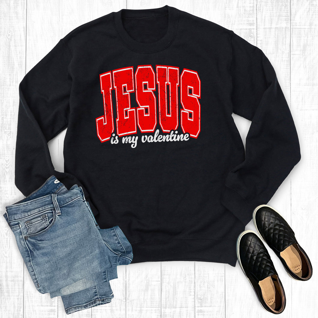 Jesus Is My Valentine Sweatshirt