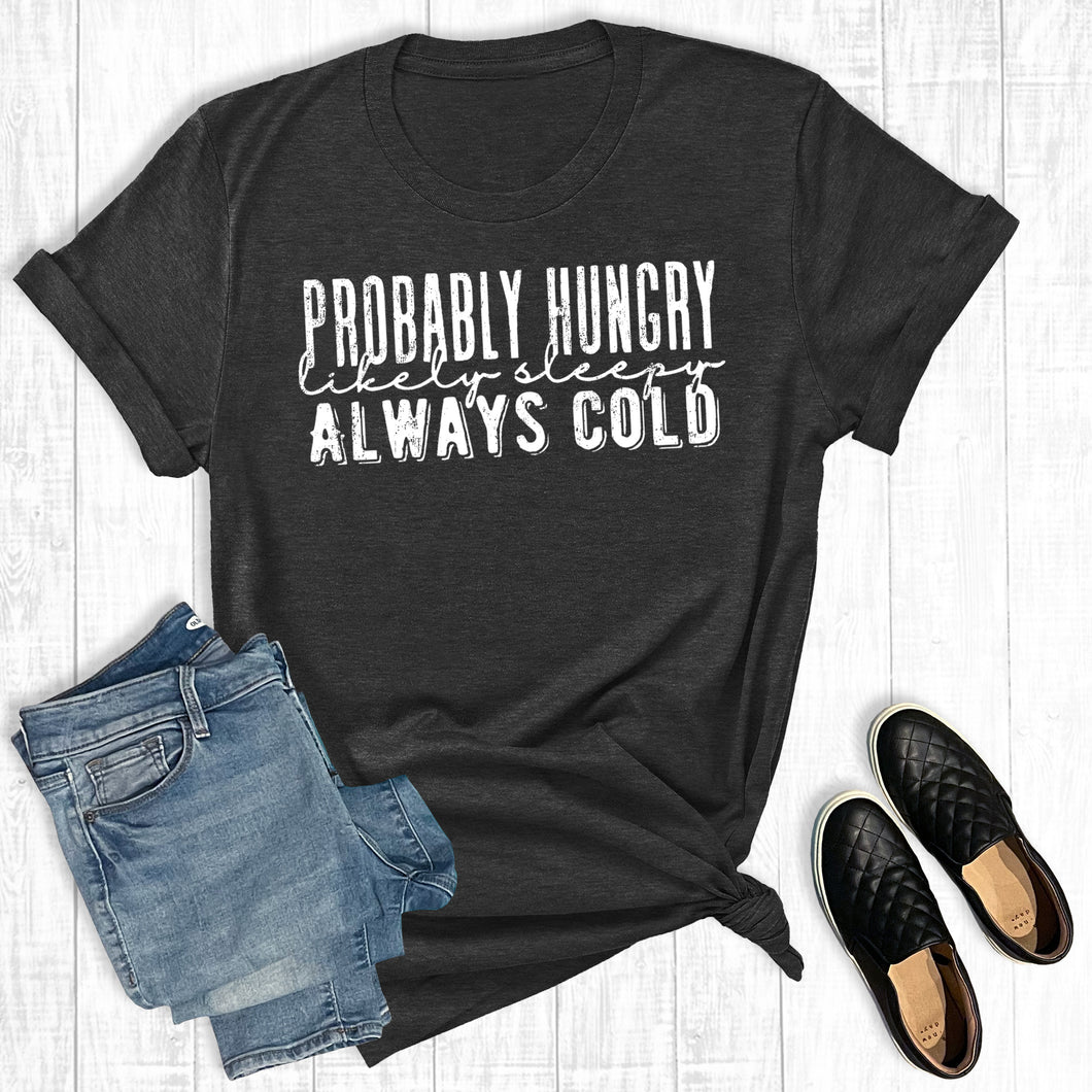 Probably Hungry, Likely Sleepy, Always Cold