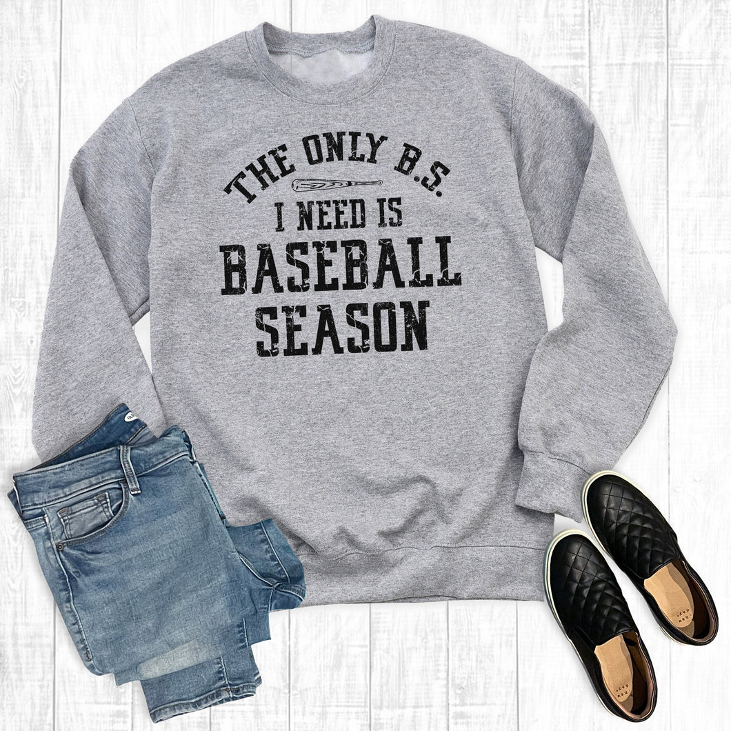 The Only BS I Need Is Baseball Season Sweatshirt