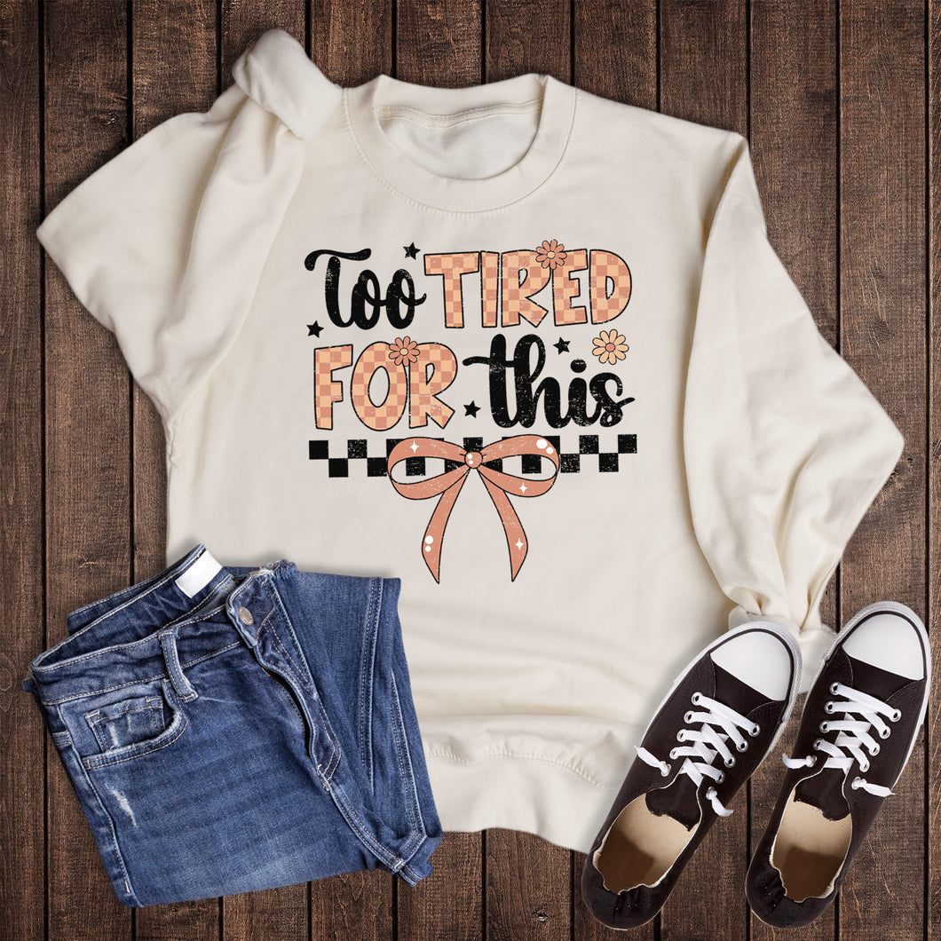Too Tired for This Sweatshirt