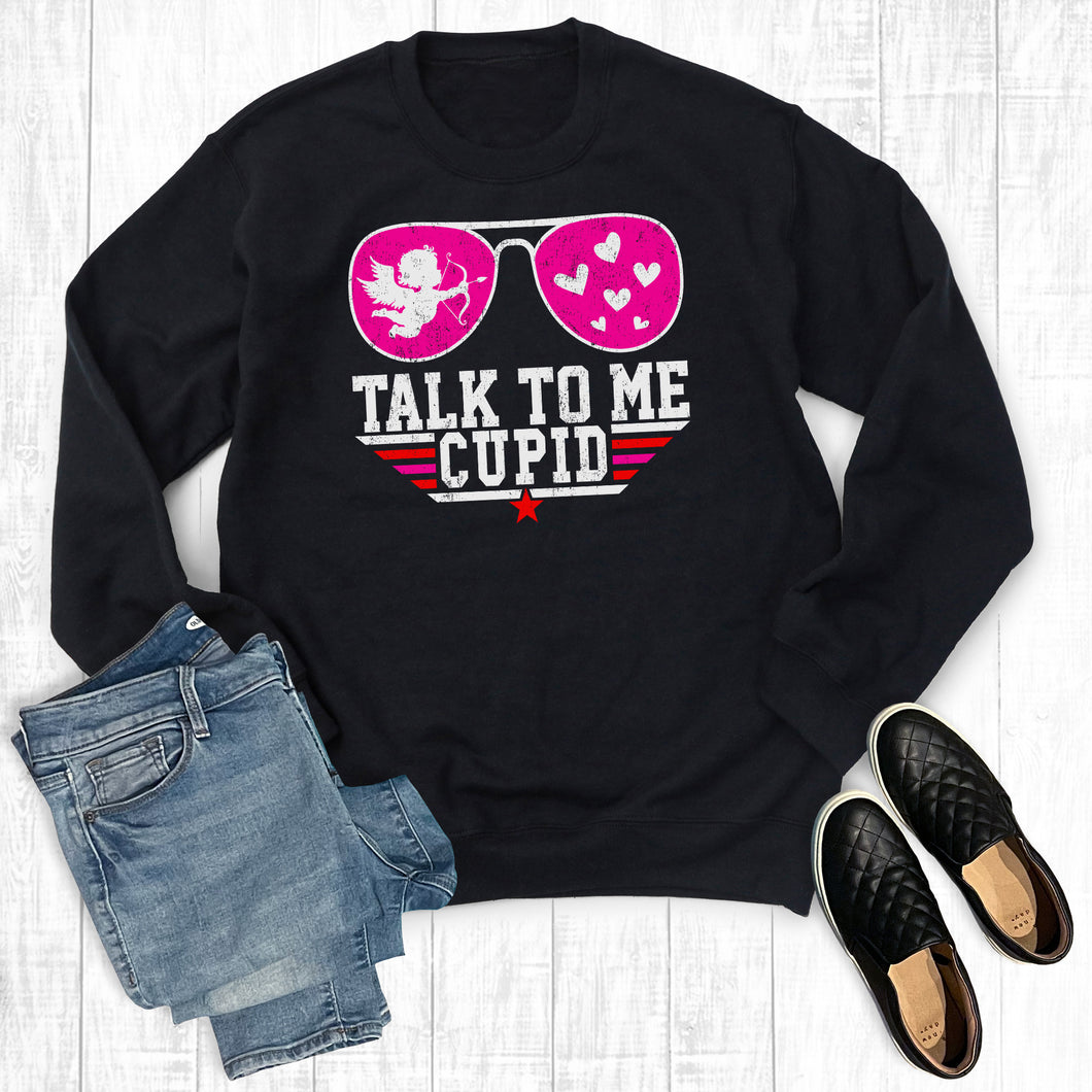 Valentine's Day Talk To Me Cupid Sweatshirt