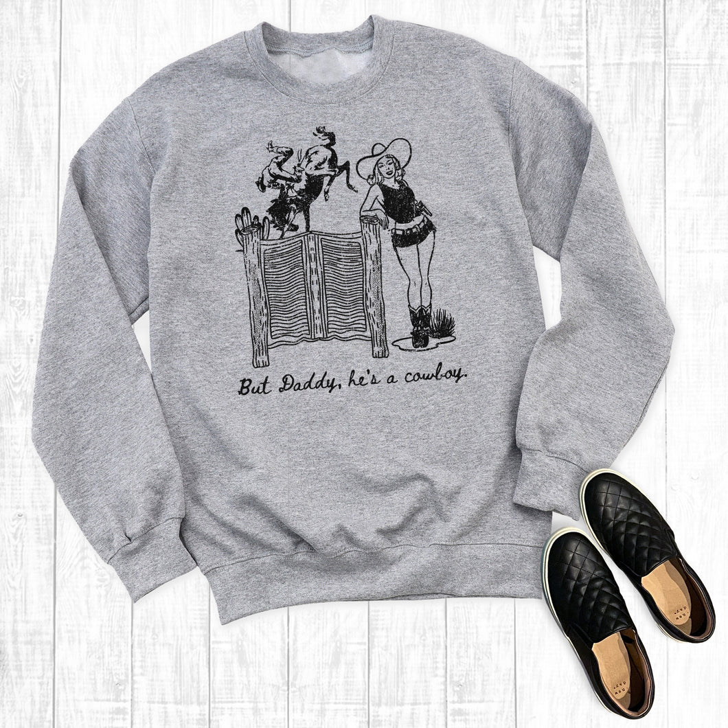 Western But Daddy He's A Cowboy Sweatshirt