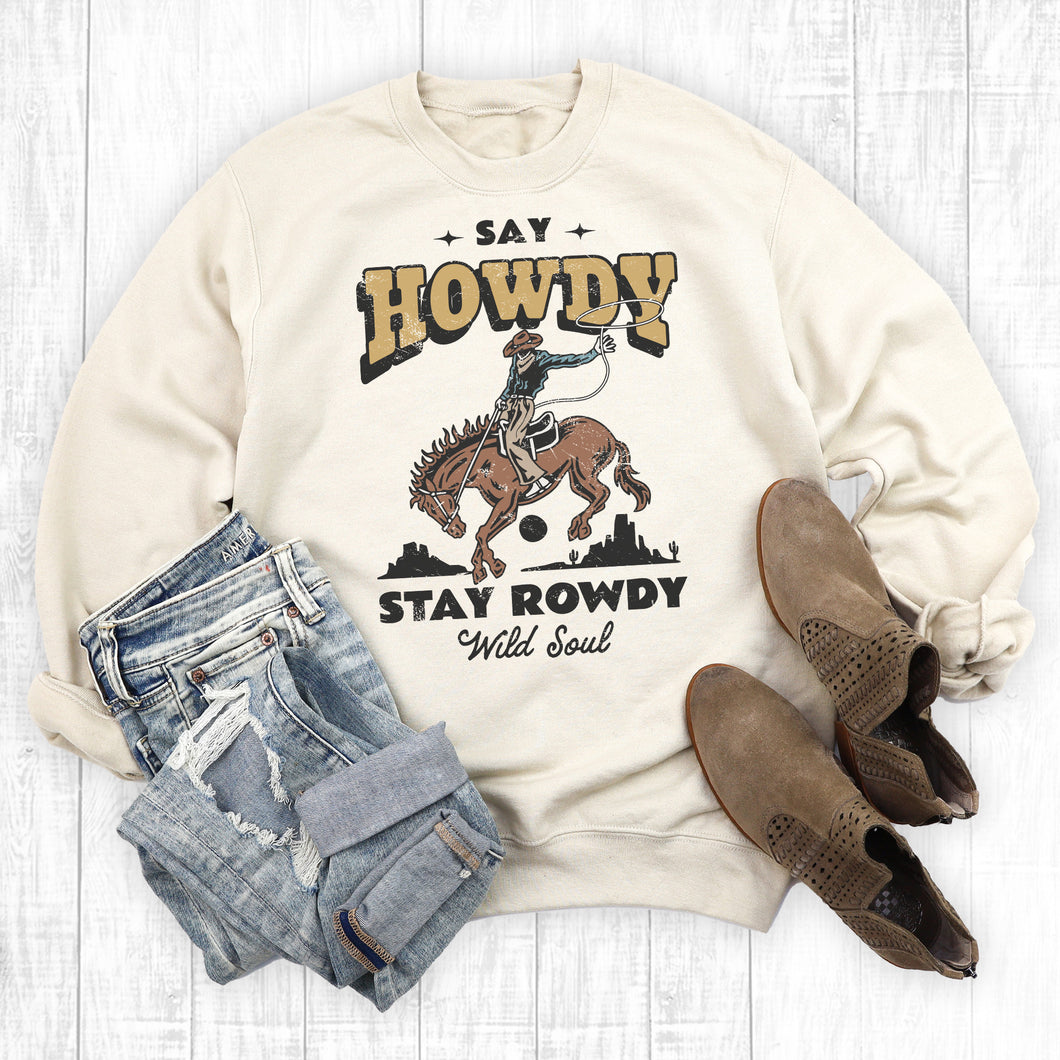 Western Say Howdy Stay Rowdy Sweatshirt