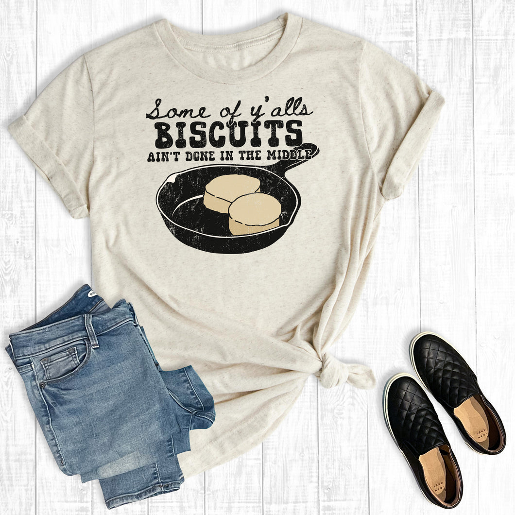 Western Some Of Y'alls Biscuits Ain't Done In The Middle