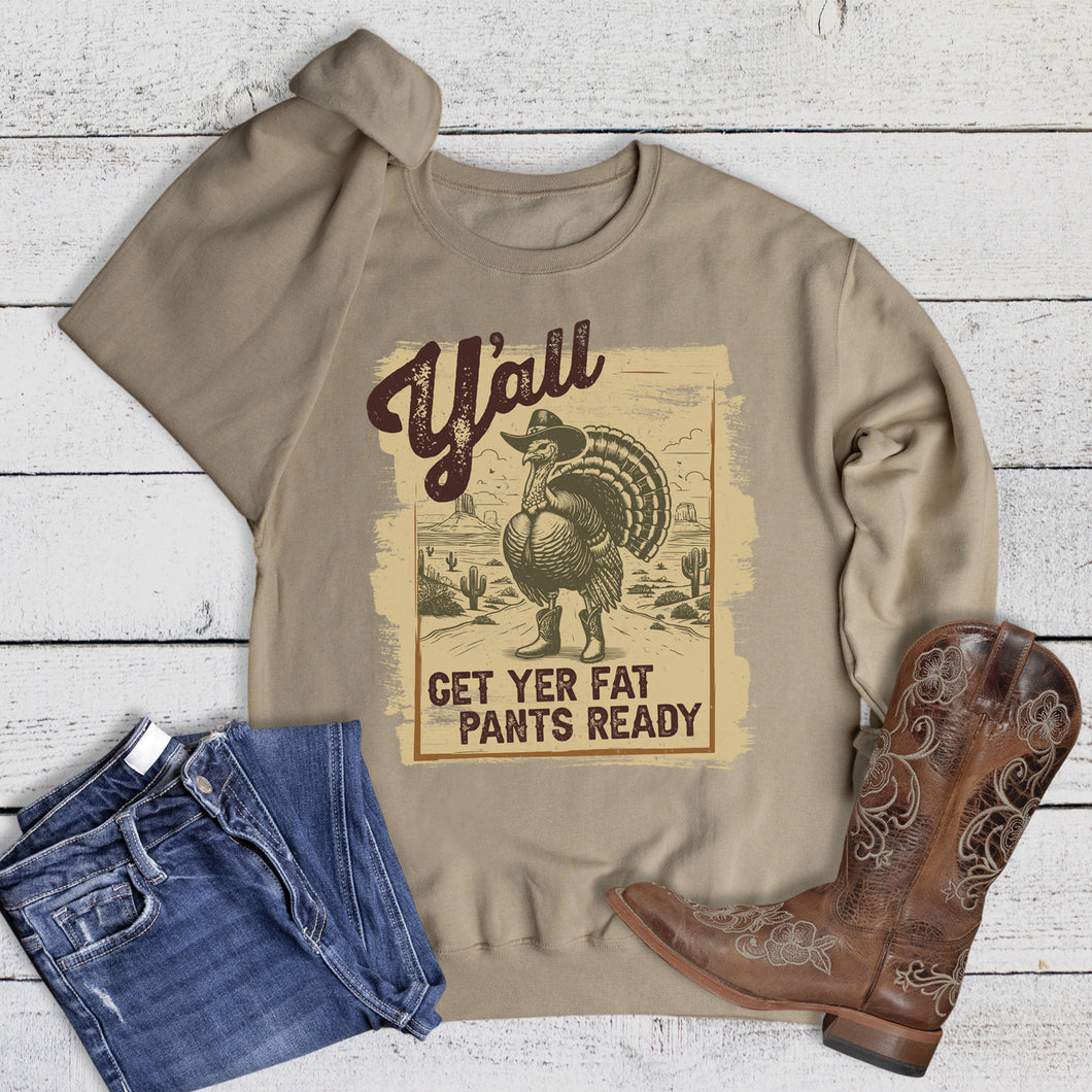 Western Thanksgiving Get Yer Fat Pants Ready Sweatshirt