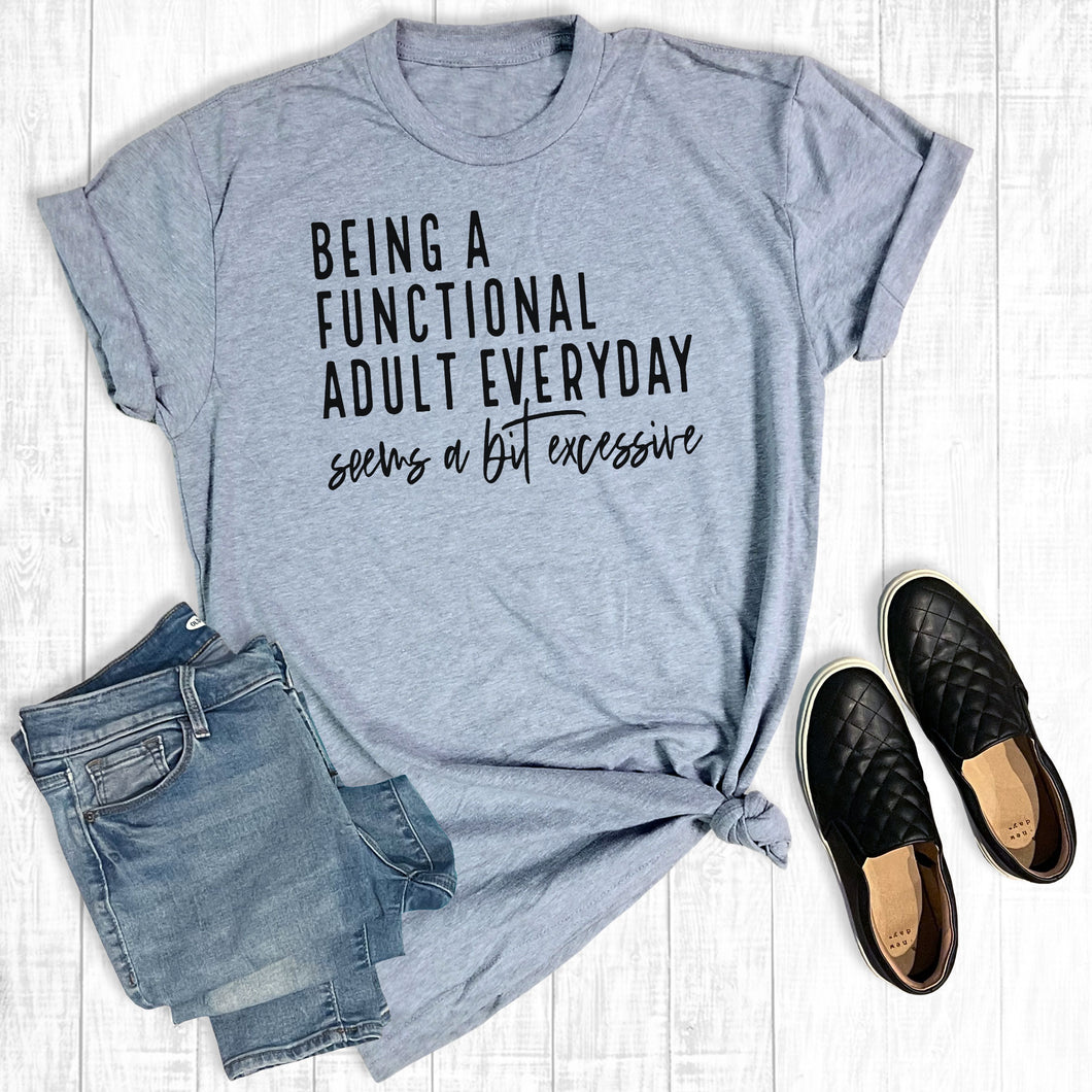 Being A Functioning Adult Everyday Seems A Bit Excessive