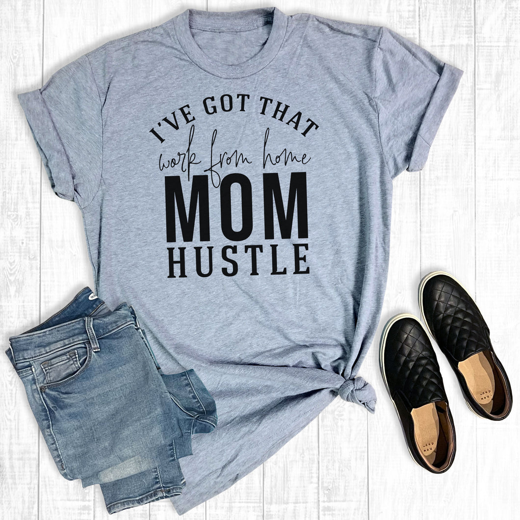 I've Got That Work From Home Mom Hustle
