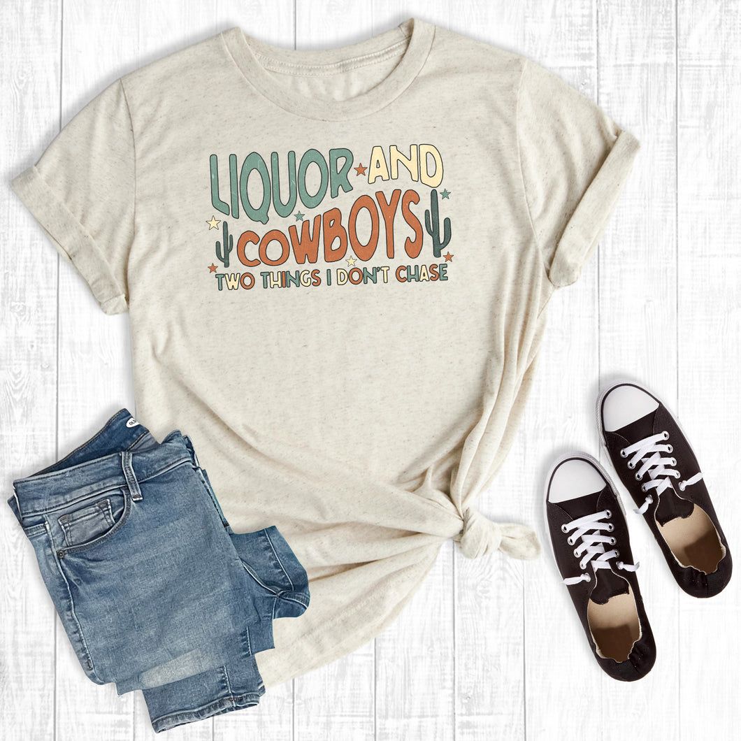 Liquor And Cowboys Two Things I Don't Chase