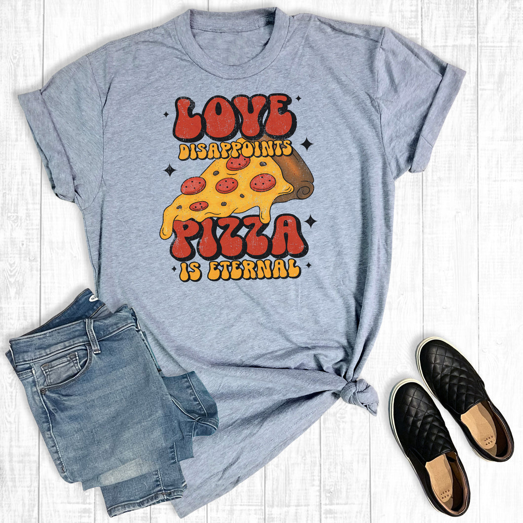 Love Disappoints Pizza Is Eternal