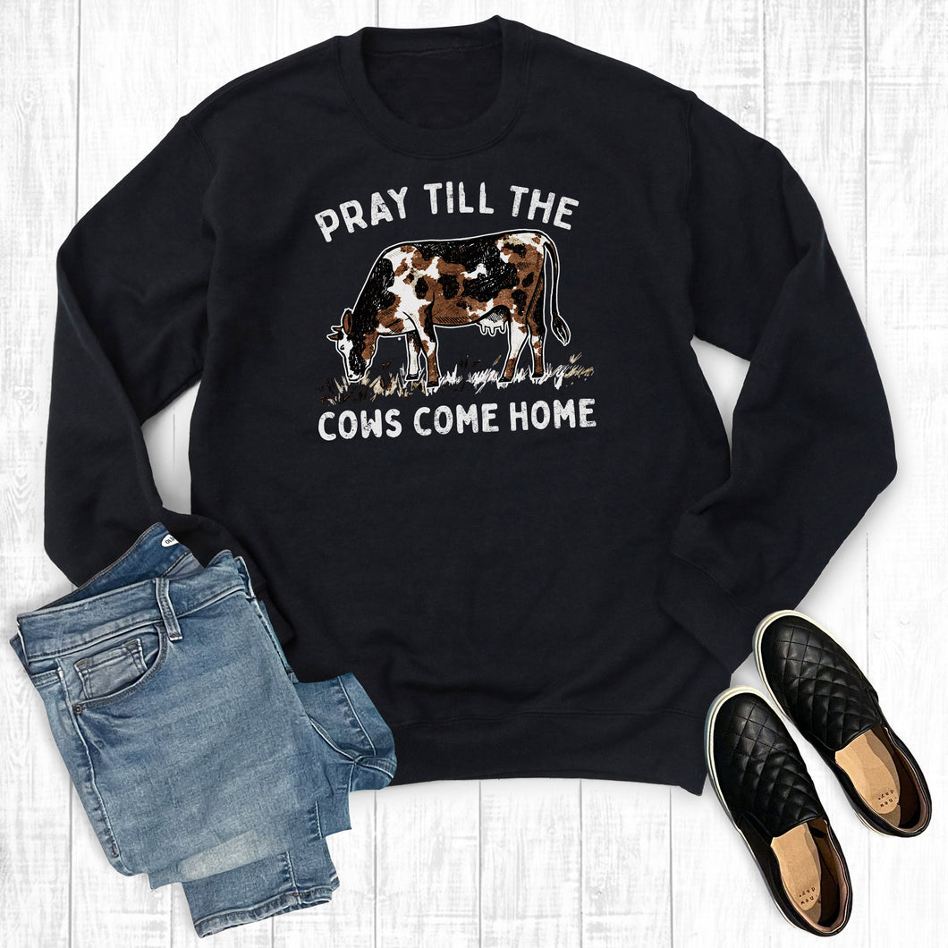Pray Till The Cows Come Home