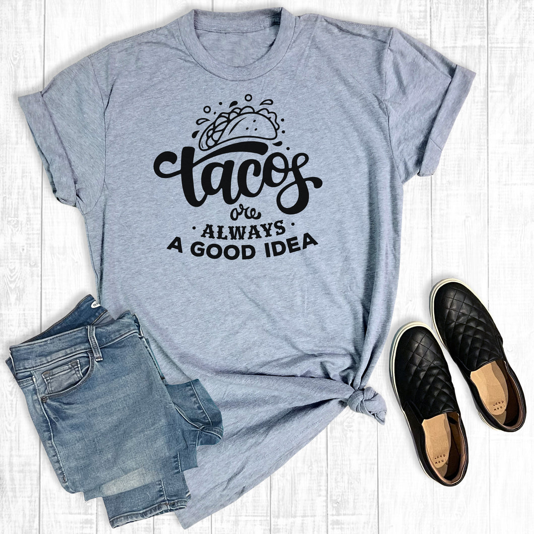 Tacos Are Always A Good Idea